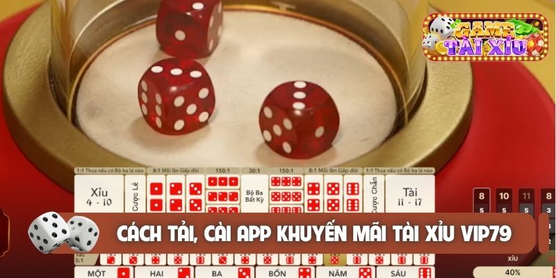Cách tải, cài app khuyến mãi Tài Xỉu VIP79