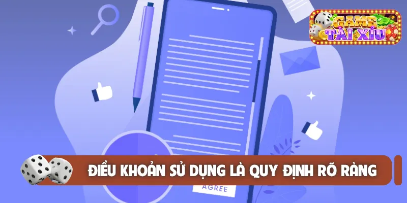 Điều khoản sử dụng là quy định rõ ràng