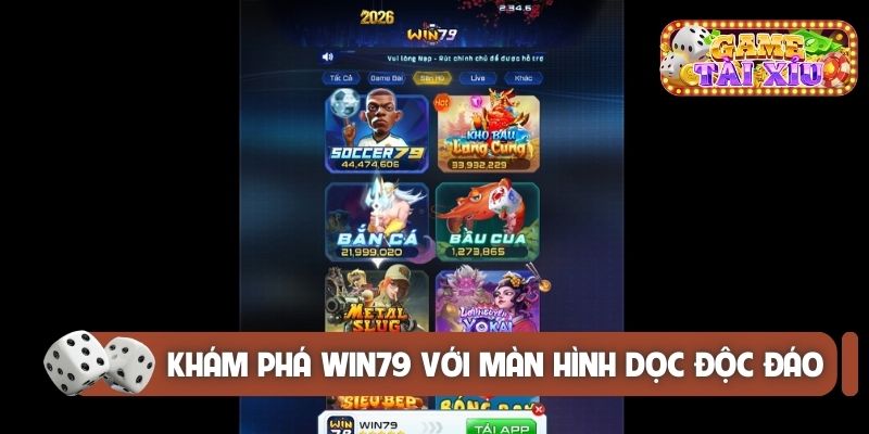 Khám phá Win79 với màn hình dọc độc đáo